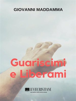 cover image of Guariscimi e Liberami